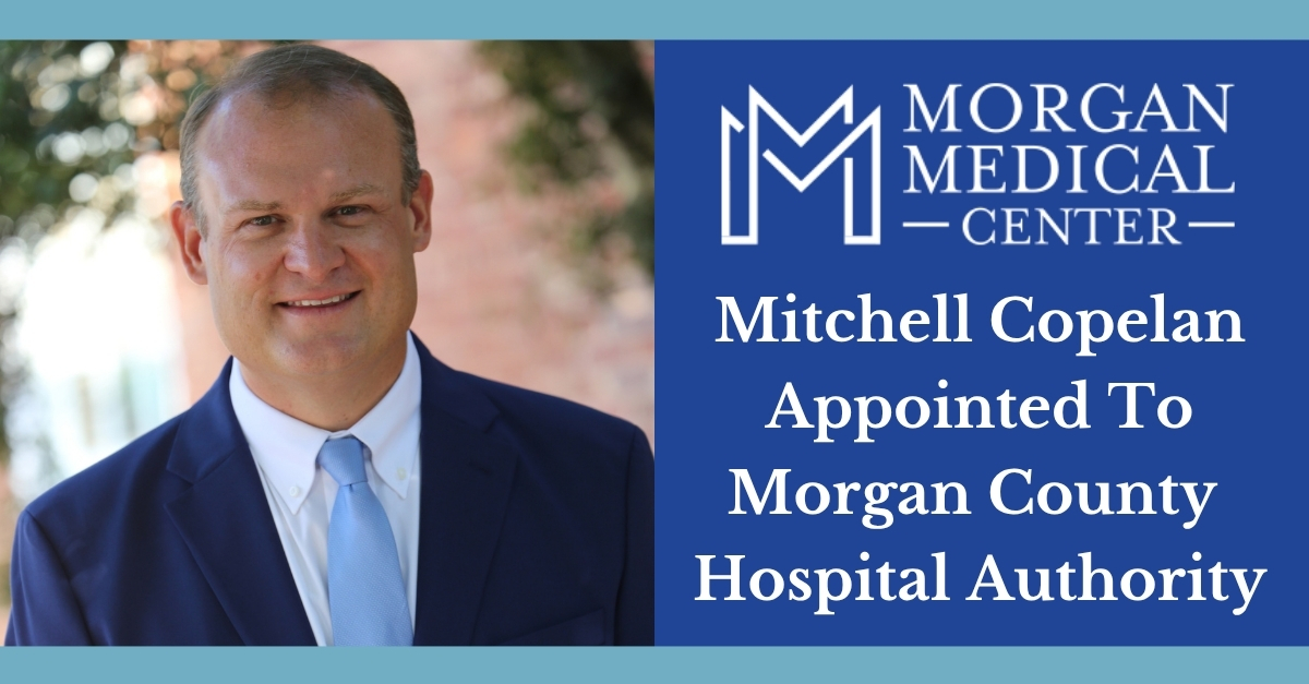 Morgan Medical Center Announces Appointment of Mitchell Copelan to Morgan County GA Hospital Authority